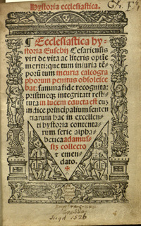 Frontispiece of Historia Ecclesiastica of Eusebius. 1526. RARE BR 160 E5 L3.