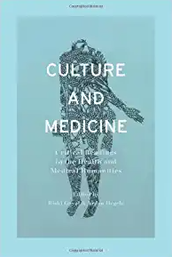 Culture and Medicine Critical Readings in the Health and Medical Humanities
