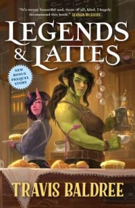 Legends lattes a novel of high fantasy and low stakes Travis Baldree.