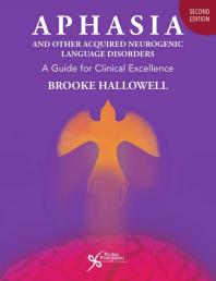 Aphasia and Other Acquired Neurogenic Language Disorders A Guide for Clinical Excellence