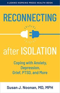 Reconnecting after Isolation Coping with Anxiety, Depression, Grief, PTSD, and More
