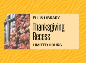 Ellis Library Thanksgiving Recess Hours