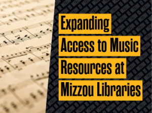 Expanding Access to Music Resources at Mizzou Libraries