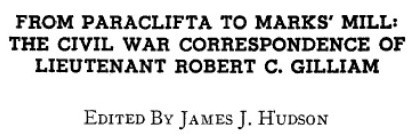 From Paraclifta to Marks' Mill: The Civil War Correspondence of Lieutenant Robert C. Gilliam