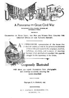 Under Both Flags: A Panorama of the Great Civil War, as Represented in Story, Anecdote, Adventure, and the Romance of Reality
