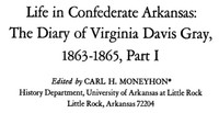 Life in Confederate Arkansas: The Diary of Virginia Davis Gray, 1863-1865, Part I
