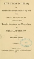 Five years in Texas: or, What you did not Hear During the War from January 1861 to January 1866.  A narrative of his Travels, Experiences, and Observations, in Texas and Mexico