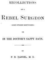 Recollections of a Rebel Surgeon, and Other Sketches: or, In the Doctor's Sappy Days