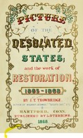 A Picture of the Desolated States: And the Work of Restoration.  1865-1868.