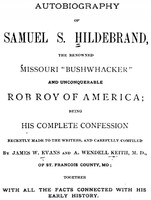Autobiography of Samuel S. Hildebrand: The Renowned Missouri &quot;Bushwhacker,&quot; Being His Complete Confession