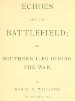 Echoes from the Battlefield; Or, Southern Life During the War