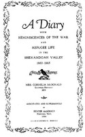 A Diary with Reminiscences of the War and Refugee Life in the Shenandoah Valley, 1860-1865