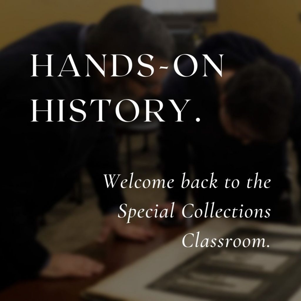Hands-On History Welcome back to the Special Collections Classroom