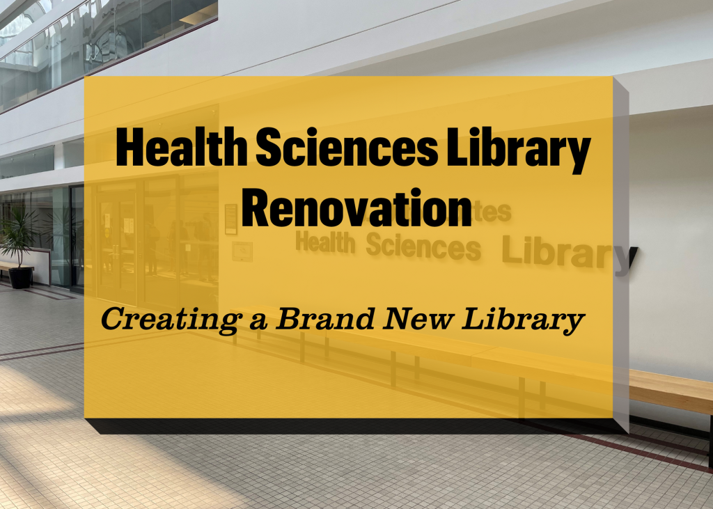 health Sciences library renovation creating a brand new library