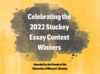 Friends of the University of Missouri Libraries Celebrates the 2022 Robert J. Stuckey Essay Conest Winners