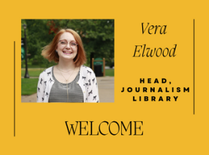 Welcome to Vera Elwood, Head of Journalism Library