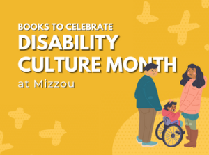 Books to Celebrate Disability Culture Month at Mizzou