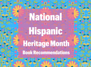 National Hispanic Heritage Month Book Recommendations