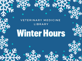Blue background with white snowflakes. White text in the center says, "Veterinary Medicine Library WINTER HOURS"