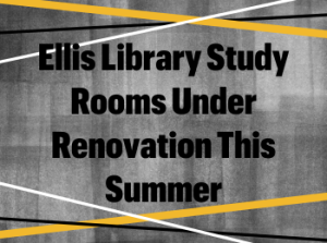 Ellis Library Study Rooms Under Renovation This Summer