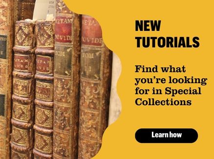 New Tutorials: Find what you're looking for in Special Collections. Learn how.