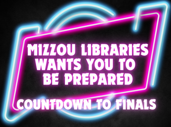 Countdown to Finals: Mizzou Libraries Wants You to Be Prepared!