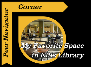 Peer Navigator Corner: My Favorite Space in Ellis Library