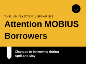 Attention MOBIUS Borrowers: Changes to MOBIUS During April and May