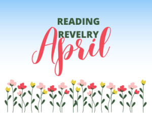 Reading Revelry: April