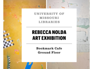 Rebecca Nolda Art Exhibition in Ellis Library