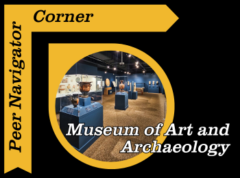 Peer Navigator Corner: Museum of Art and Archaeology
