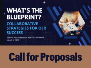 Spring 2025 Missouri Affordable and Open Educational Resources (A&OER) Conference – Call for Proposals