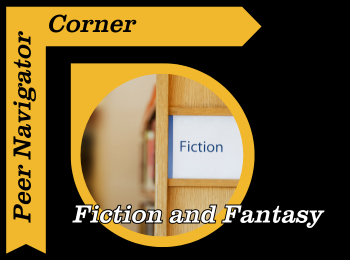 Peer Navigator Corner: Fiction and Fantasy