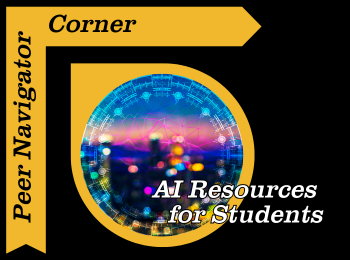 Peer Navigator Corner: AI Resources for Students