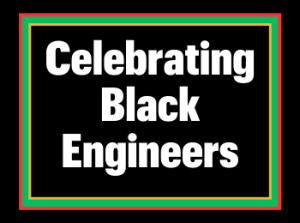 Celebrating Black Engineers