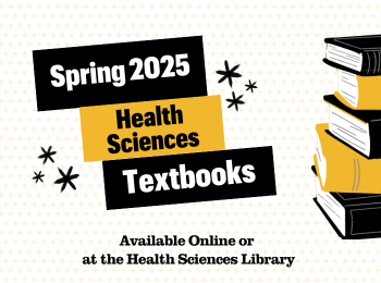 Spring 2025 Health Sciences Textbooks Available Online or at the Health Sciences Library