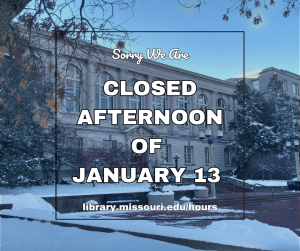 Most Mizzou Libraries Will Be Closed Afternoon of January 13