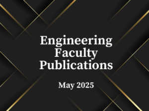 Engineering Faculty Publications (May 2025)