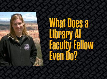 What Does a Library AI Faculty Fellow Even Do?