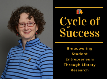 Librarian Gwen Gray. Text: Cycle of Success, Empowering Student Entrepreneurs Through Library Research