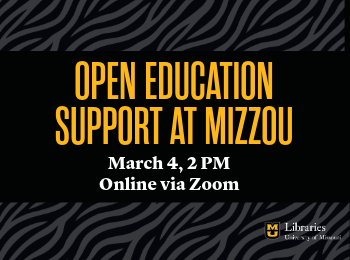 Text: Open Education Support at Mizzou, March 4, 2 pm, online via Zoom