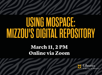 Using MOspace: Mizzou’s Digital Repository