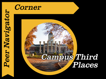 Peer Navigator Corner: Campus Third Places