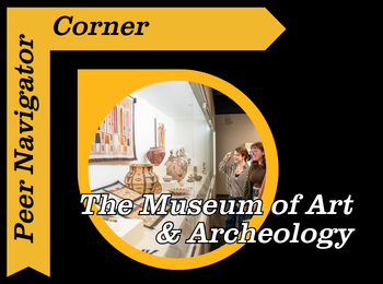 Peer Navigator Corner: The Museum of Art & Archeology