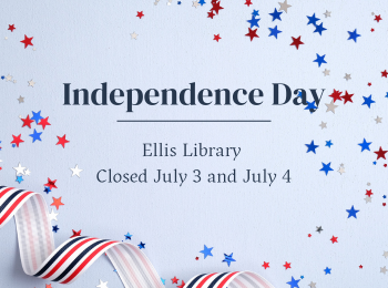 Independence Day, Ellis Library Closed July 3 and 4