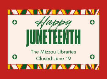 Happy Juneteenth: The Mizzou Libraries Closed June 19