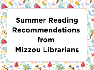 Summer Reading Recommendations from Mizzou Librarians
