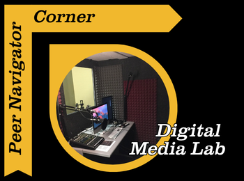 Peer Navigator Corner: Digital Media Lab