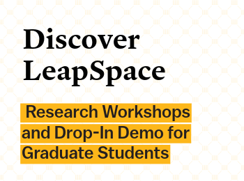 Discover LeapSpace: Research Workshops and Drop-In Demo for Graduate Students