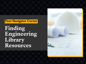 Peer Navigator Corner: Finding Engineering Library Resources